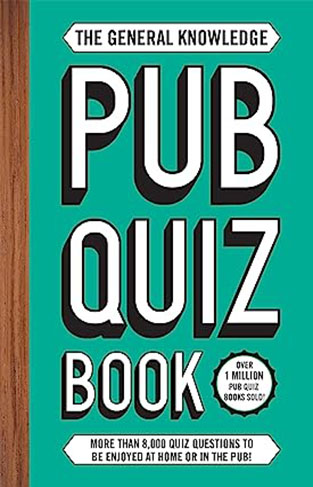 The General Knowledge Pub Quiz Book: More than 8,000 quiz questions to be enjoyed at home or in the pub!